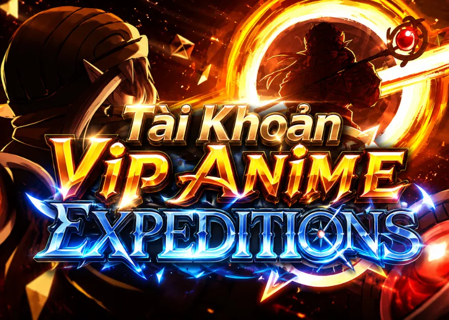 Tài Khoản Vip Anime Expeditions